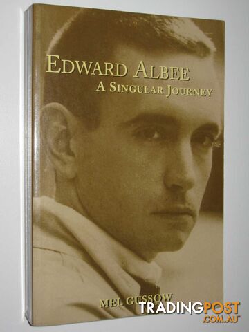 Edward Albee : A Singular Journey - Gussow Mel - 2001