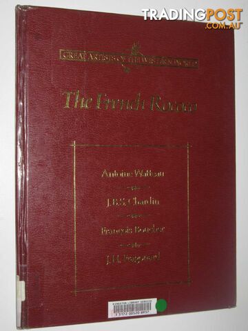 The French Rococo: Antoine Watteau, J.B.S. Chardin, Francois Boucher, J.H. Fragonard - Great Artists of the Western World Series #5  - Clive Gregory & Lyon, Sue - 1987