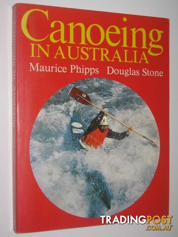 Canoeing in Australia  - Phipps Maurice & Stone, Douglas - 1976