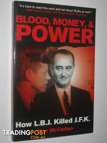 Blood, Money, & Power : How LBJ Killed JFK  - McClellan Barr - 2011