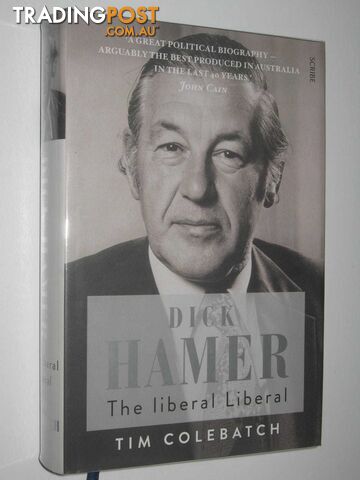 Dick Hamer: The Liberal Liberal  - Colebatch Tim - 2014