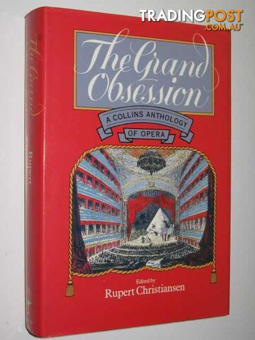 The Grand Obsession : An Anthology of Opera  - Christiansen Rupert - 1988