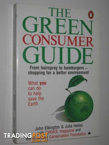 The Green Consumer Guide  - Elkington John & Hailes, Julia - 1989