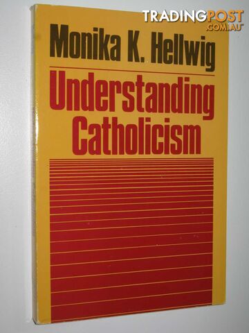 Understanding Catholicism  - Hellwig Monica K. - 1981