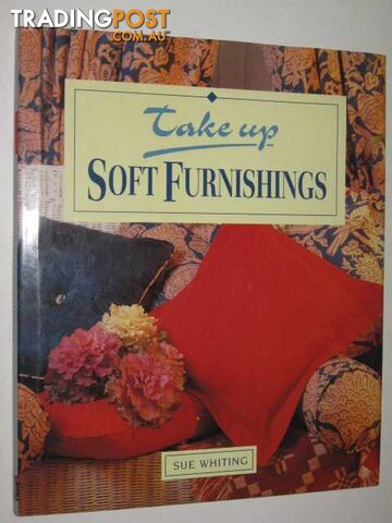 Take Up Soft Furnishings  - Whiting Sue - 1995