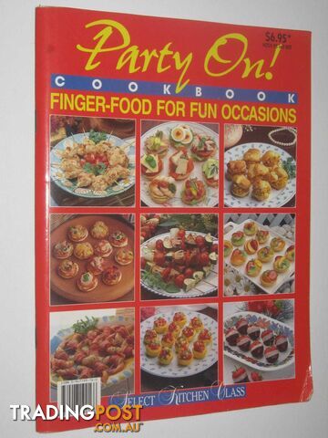 Party On! Cookbook : Finger-Food For Fun Occasions  - Author Not Stated - No date