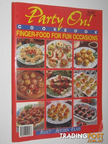 Party On! Cookbook : Finger-Food For Fun Occasions  - Author Not Stated - No date