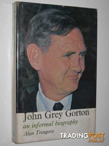 John Grey Gorton : An Informal Biography - Trengove Alan - 1969