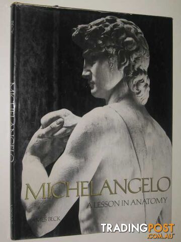 Michelangelo : A Lesson In Anatomy  - Beck James - 1975
