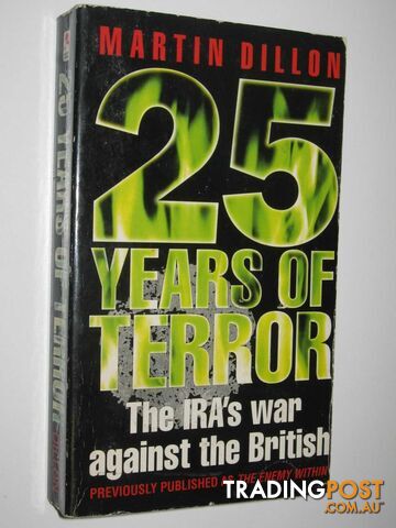 25 Years of Terror : The IRA's War Against the British  - Dillon Martin - 1997