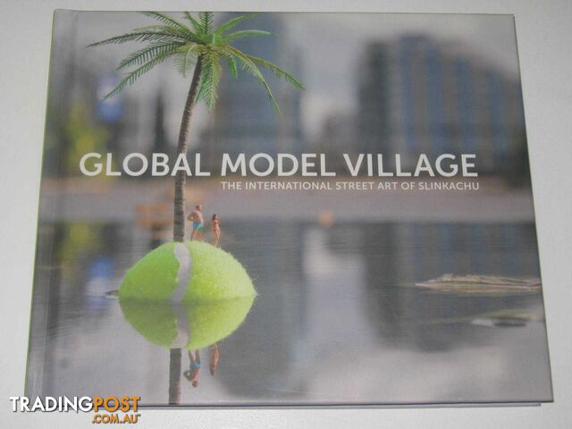 Global Model Village : The International Street Art Of Slinkachu  - Slinkachu - 2012