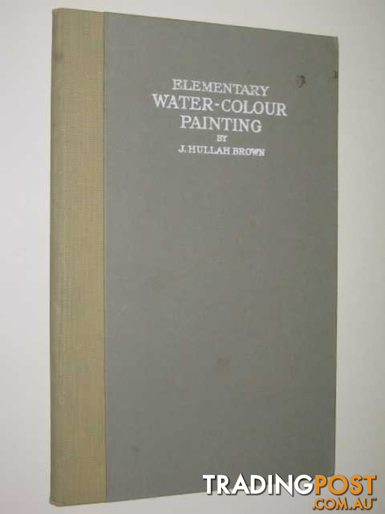 Elementary Water-Colour Painting  - Brown J. Hullah - 1949