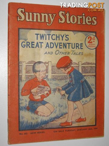 Sunny Stories No. 602 New Series : Twitchy's Great Adventure and Other Tales -...