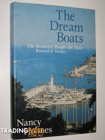 The Dream Boats : The Beautiful People On Their Beautiful Yachts  - Holmes Nancy - 1977