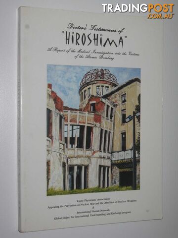 Doctors' Testimonies of Hiroshima  - Kyoto Physicians' Association - 1998