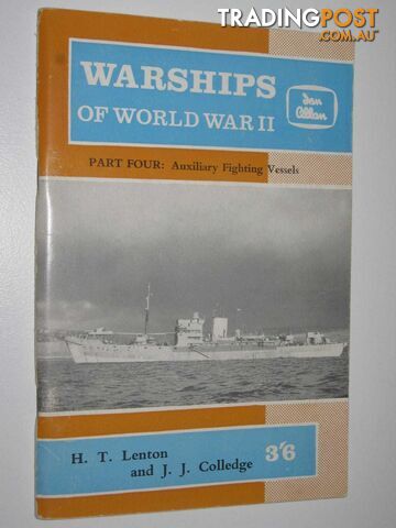 Warships of World War II Part Four - Auxilary Fighting Vessels  - Lenton H. T. & Colledge, J. J. - 1963