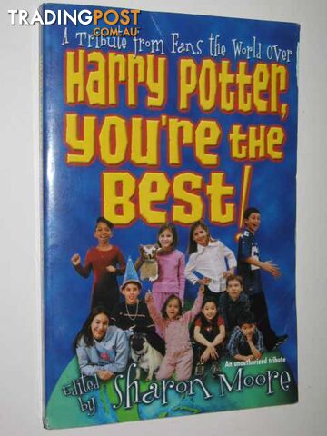 Harry Potter, You're the Best : A Tribute from Fans the World over - Moore...