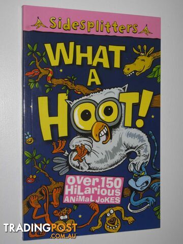 What a Hoot!: Over 150 Hilarious Animal Jokes - Sidesplitters Series -...