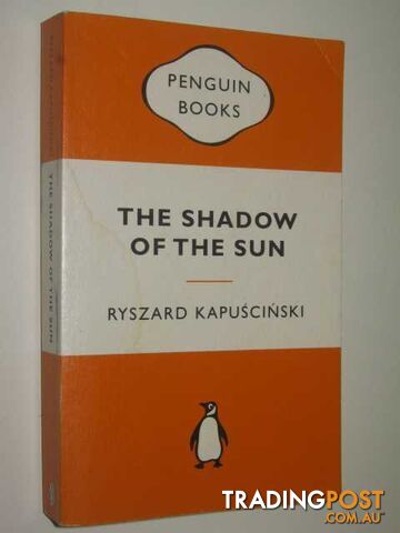 The Shadow of the Sun  - Kapuscinski Ryszard - 2008