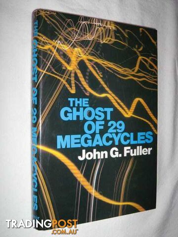 The Ghost of 29 Megacycles : A New Breakthrough in Life After Death?  - Fuller John G. - 1985