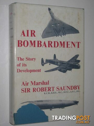 Air Bombardment : The Story of its Development  - Saundby Sir Robert - 1961