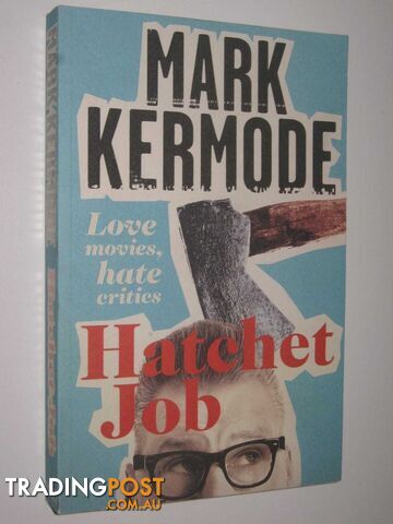 Hatchet Job  - Kermode Mark - 2013