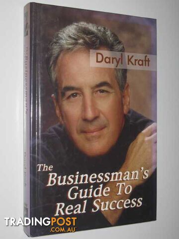 The Businessman's Guide to Real Success  - Kraft Daryl - 1997