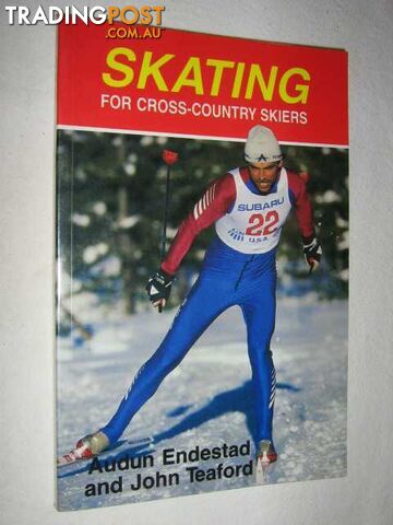 Skating for Cross Country Skiers  - Endestad Audun & Teaford, John - 1987