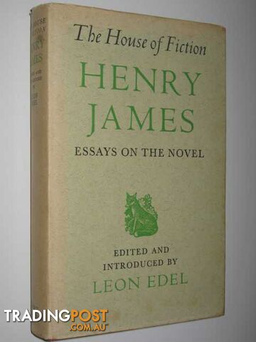House of Fiction : Essays on the Novel by Henry James  - James Henry; Edel, Leon - 1957