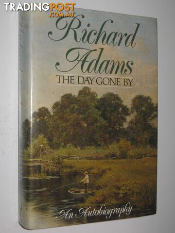 The Day Gone By : An Autobiography  - Adams Richard - 1990