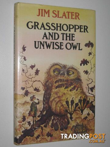 Grasshopper and the Unwise Owl  - Slater Jim - 1979