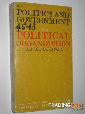 Politics and Government Volume 2: Political Organization  - De Grazia Alfred - 1962
