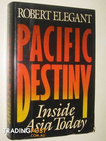 Pacific Destiny : Inside Asia Today - Elegant Robert S. - 1990
