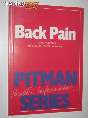 Back Pain : Pitman Health Information Series  - Murtagh John - 1986