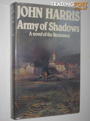Army Of Shadows : A Novel of the Resistance - Harris John - 1977