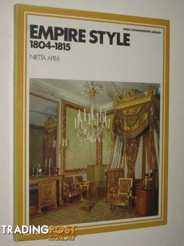 Empire Style 1804-1815 - Orbis Connoisseur's Library Series  - Apra Nietta - 1972