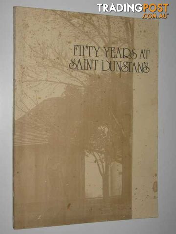Fifty Years at Saint Dunstan's : An History of the Anglican Parish of Saint Dunstan, Camberwell 1926-1976  - Bennett Keith W. - 1976