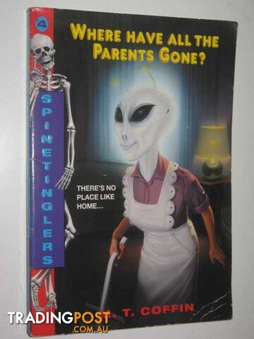 Where Have All the Parents Gone - Spinetinglers Series #4 - Coffin M. T. - 1995
