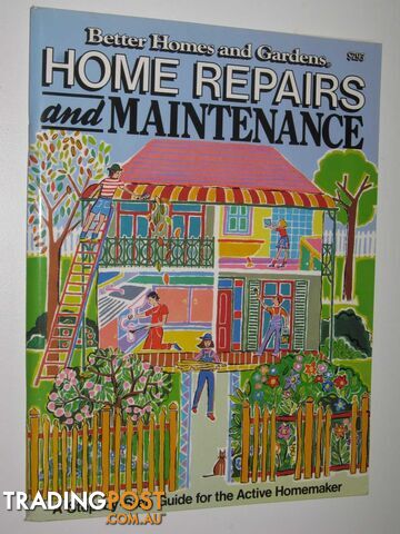 Home Repairs and Maintenance : A Step-by-Step Guide For The Active Homemaker -...