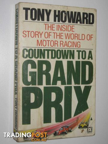 Countdown to a Grand Prix : The Inside Story of the World of Motor Racing  - Howard Tony - 1984