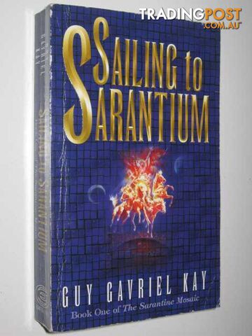 Sailing to Sarantium - Sarantine Mosaic Series #1 - Kay Guy Gavriel - 1999