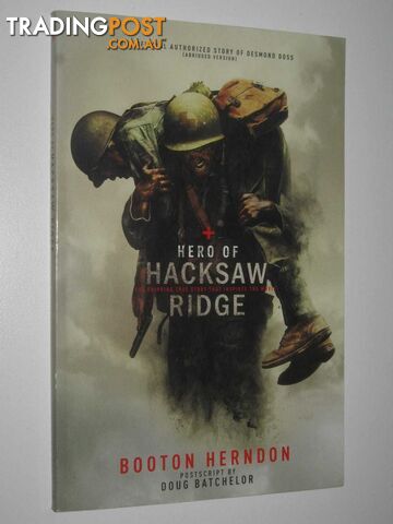 Hero Of Hacksaw Ridge : The Official Authorized Story of Desmond Doss  - Herndon Booton - 2016
