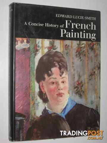 A Concise History of French Painting  - Lucie-Smith Edward - 1971