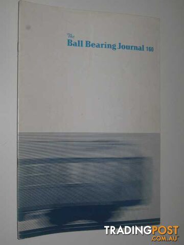 The Ball Bearing Journal No.160 : Quarterly Review Of Rolling Bearing Engineering  - Cromwell O - 1970