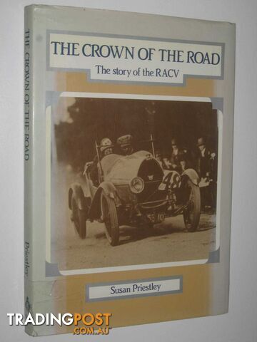 The Crown of the Road : The Story of the RACV  - Priestley Susan - 1983