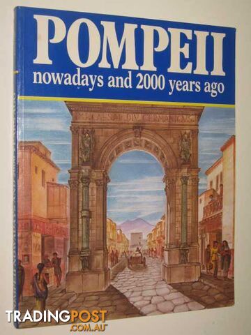 Pompeii: Nowadays and 2000 Years Ago  - Carpiceci Alberto C. - 1991