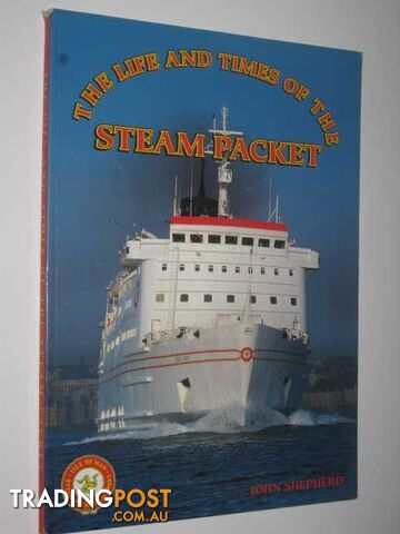 The Life and Times of the Steam Packet - Shepherd John - 1994
