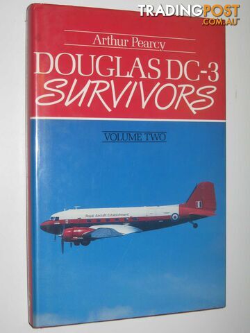 Douglas DC-3 Survivors Volume 2  - Pearcy Arthur - 1988