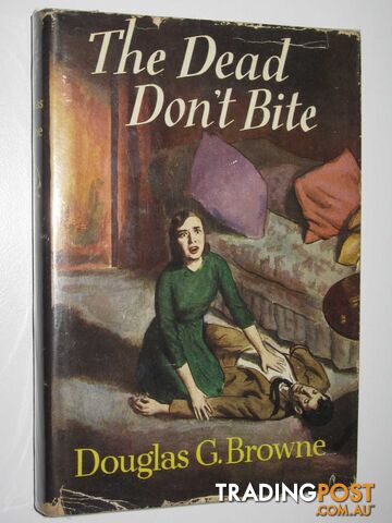 The Dead Don't Bite - Browne Douglas G. - No date