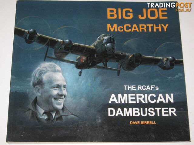 Big Joe McCarthy : The RCAF's American Dambuster  - Birrell Dave - 2012